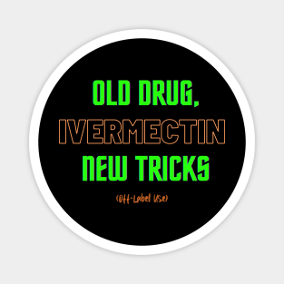 IVERMECTIN: Old Drug, New Tricks (Off Label Use) Magnet